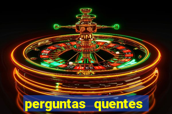 perguntas quentes para whatsapp